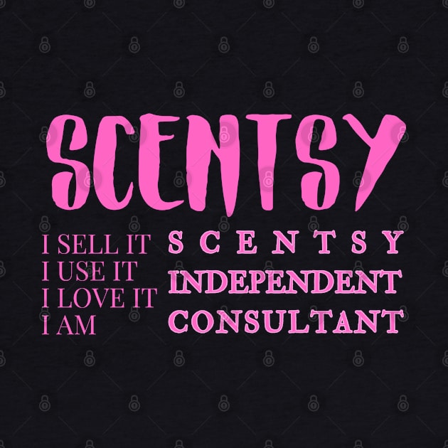 i sell it, i use it, i love it, i am scentsy independent consultant, Scentsy Independent by scentsySMELL